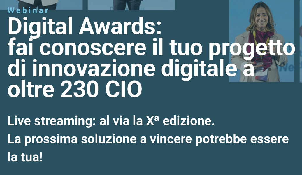 Digital Awards: fai conoscere il tuo progetto di innovazione digitale a oltre 230 CIO